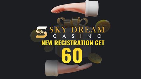 skydream casino - Get Free 60 